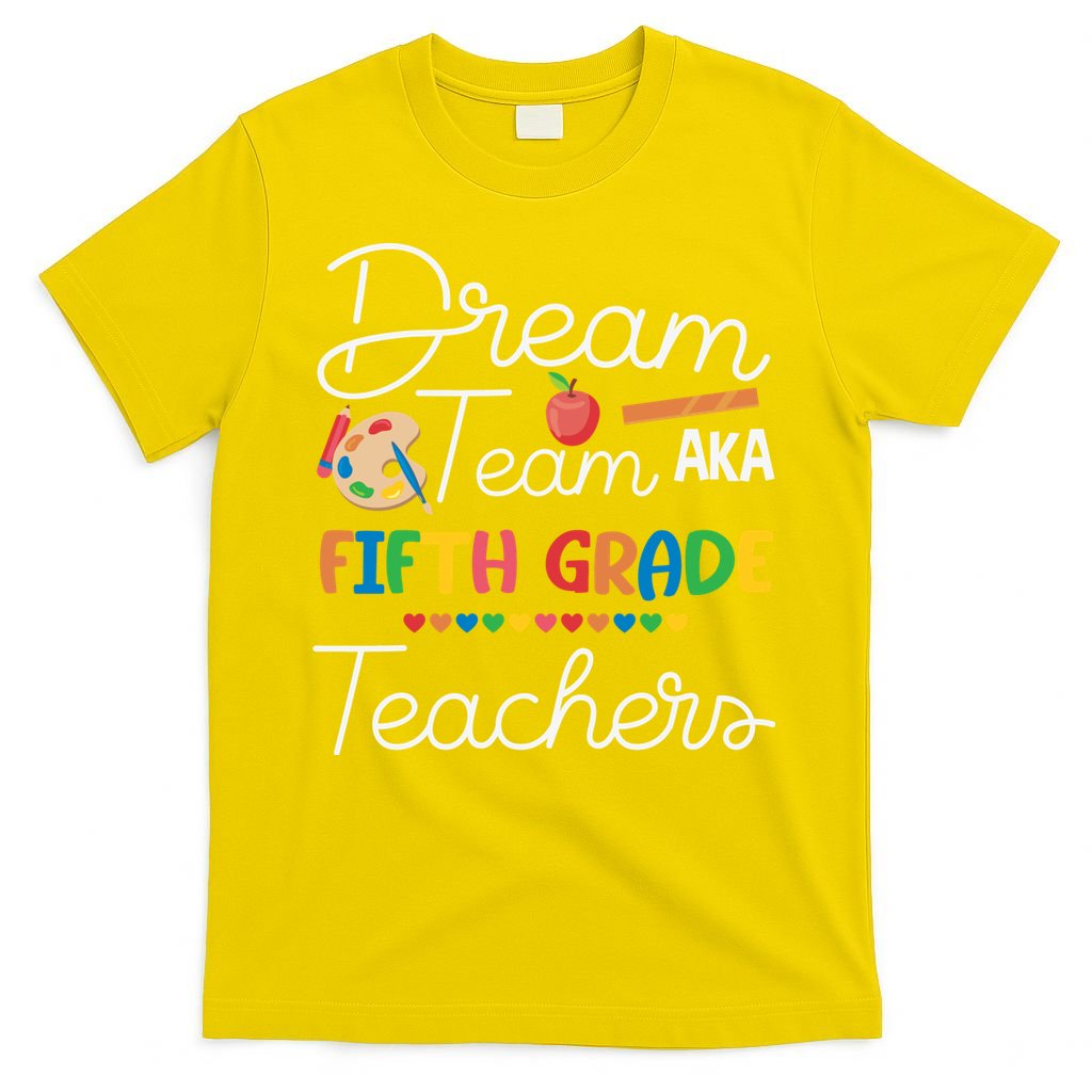 Dream Team 5th Grade Teacher Fifth Grade Back To School T-Shirt