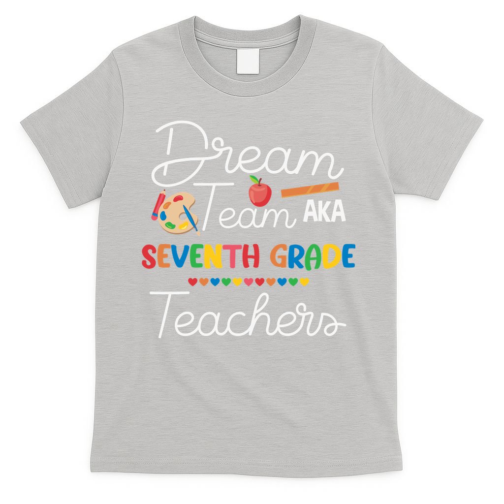 Dream Team 7th Grade Teacher Seventh Grade Back To School T-Shirt