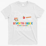 Dream Team 7th Grade Teacher Seventh Grade Back To School T-Shirt