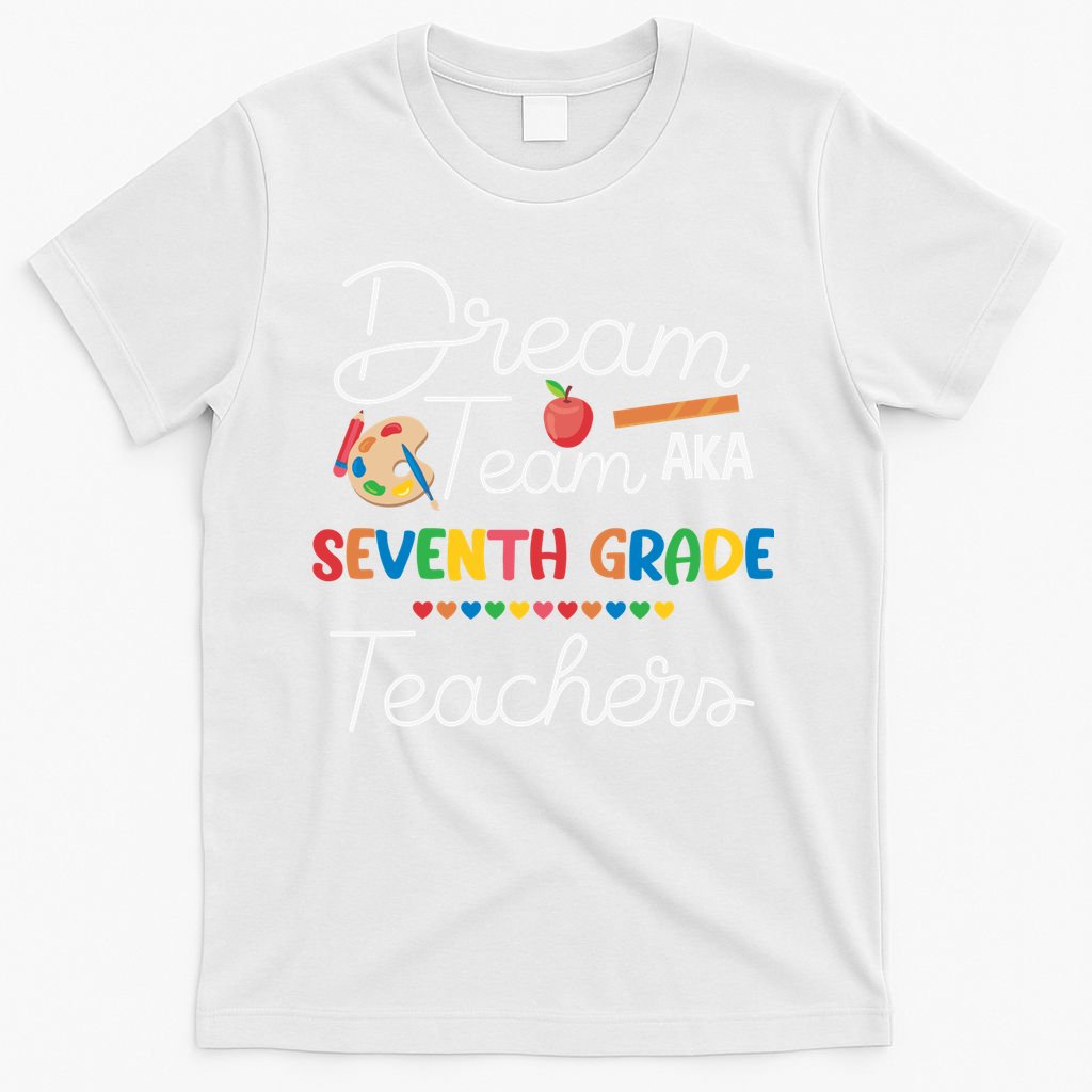 Dream Team 7th Grade Teacher Seventh Grade Back To School T-Shirt