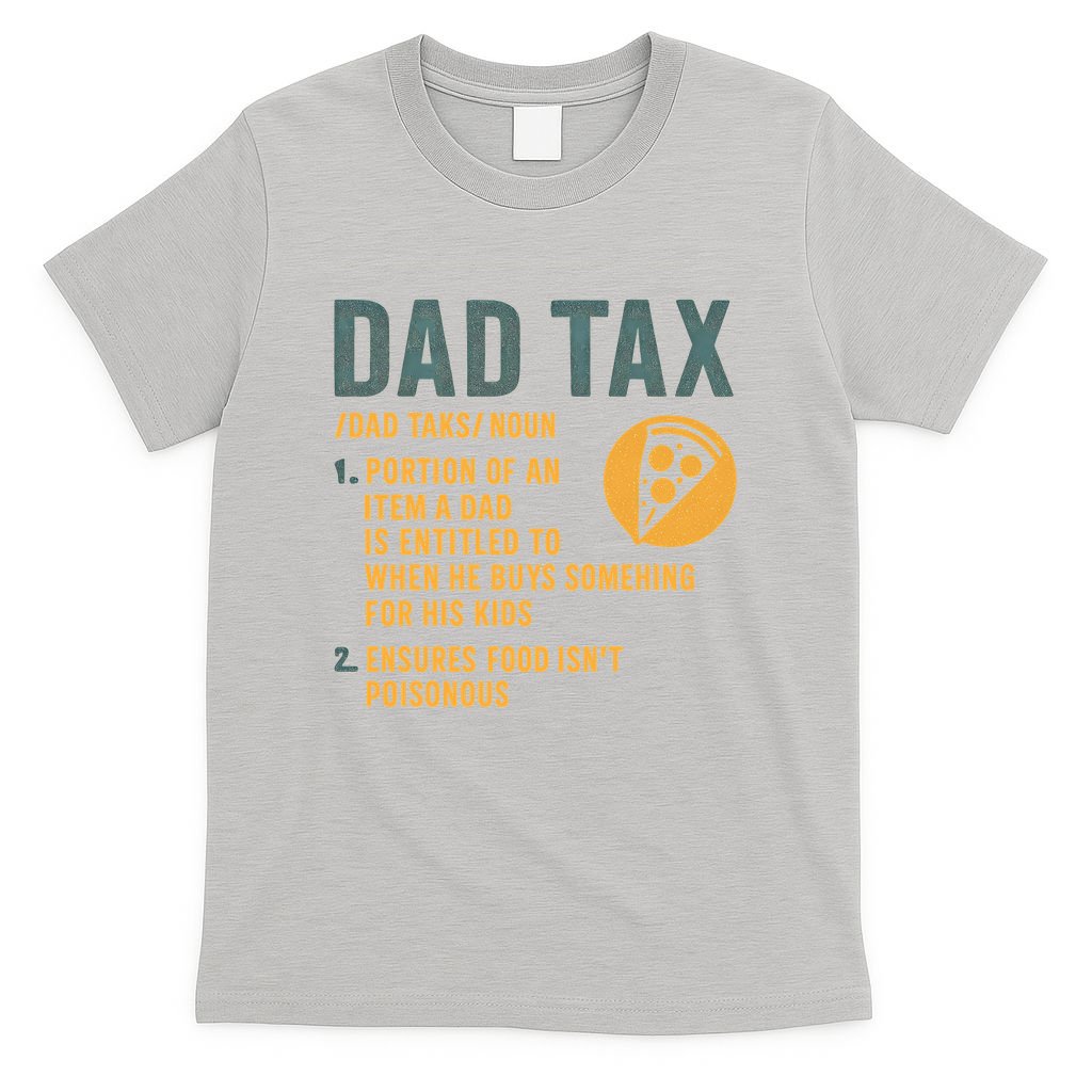 Dad Tax: A Fun Take on Fatherhood T-Shirt