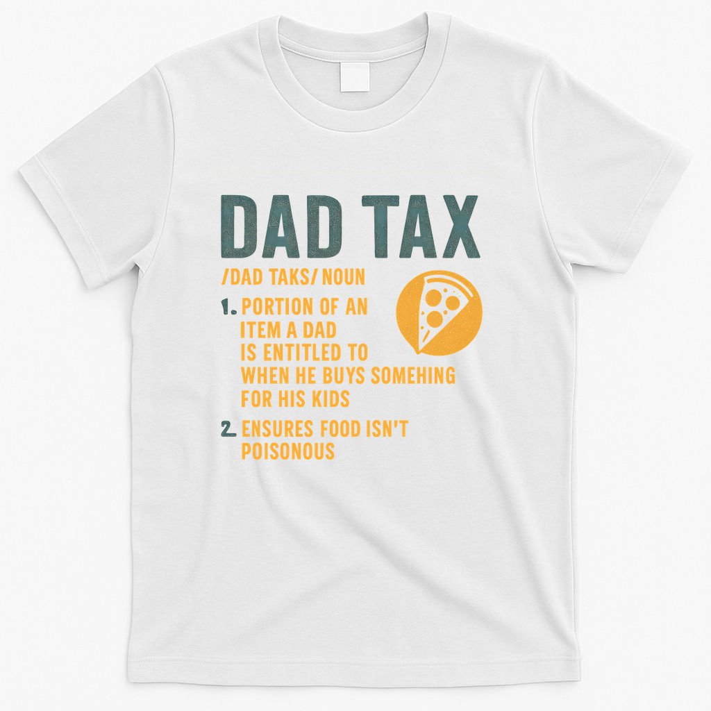 Dad Tax: A Fun Take on Fatherhood T-Shirt