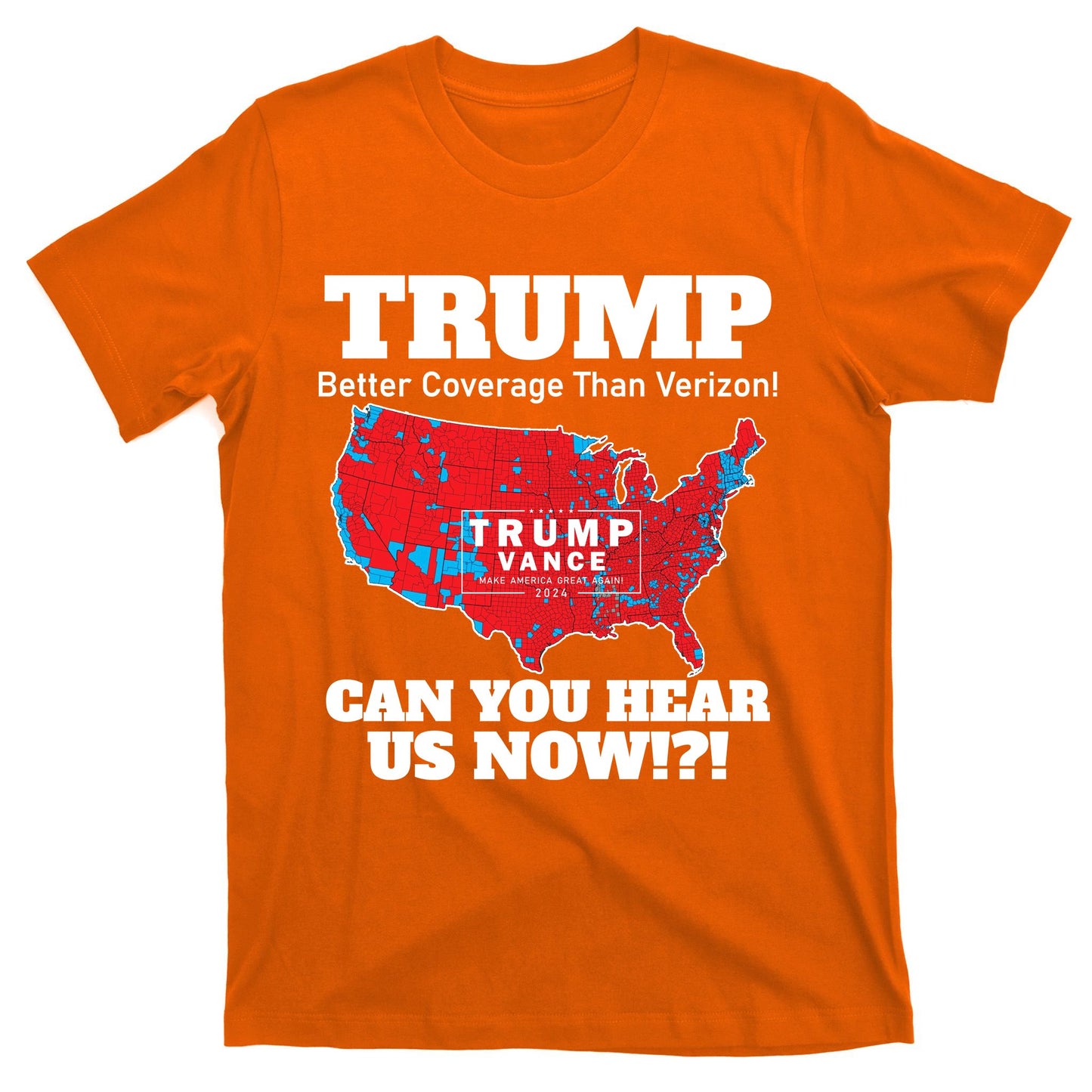 Donald Trump Better Coverage Can You Hear Us Now Electoral Map 2024 T-Shirt