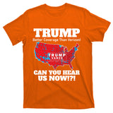 Donald Trump Better Coverage Can You Hear Us Now Electoral Map 2024 T-Shirt