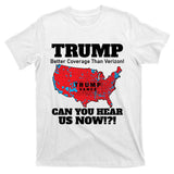 Donald Trump Better Coverage Can You Hear Us Now Electoral Map 2024 T-Shirt