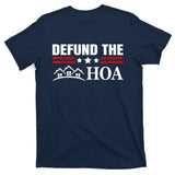 DEFUND THE HOA Homeowners Association T-Shirt