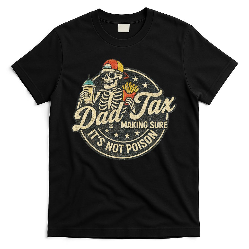 Dad Tax Making Sure It's Not Poison Skeleton Vintage T-Shirt