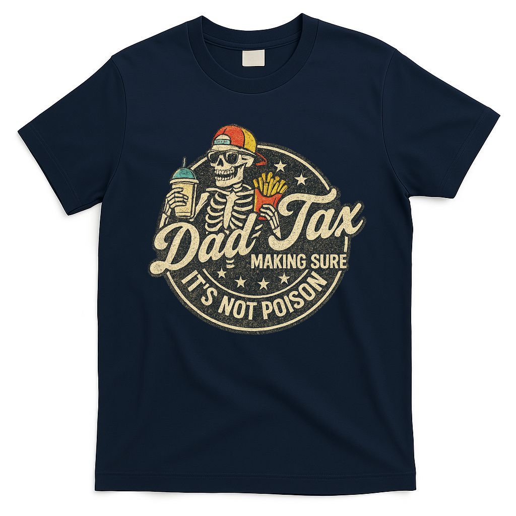 Dad Tax Making Sure It's Not Poison Skeleton Vintage T-Shirt