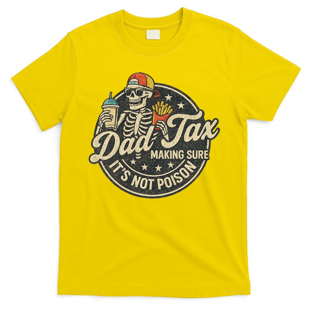 Dad Tax Making Sure It's Not Poison Skeleton Vintage T-Shirt