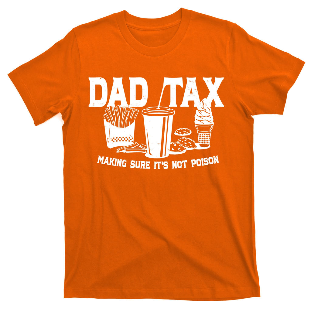 Dad Tax Making Sure Its Not Poison T-Shirt