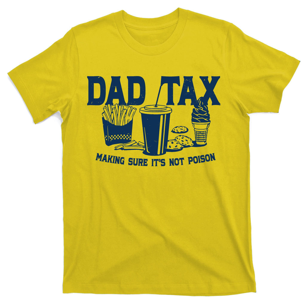 Dad Tax Making Sure Its Not Poison T-Shirt
