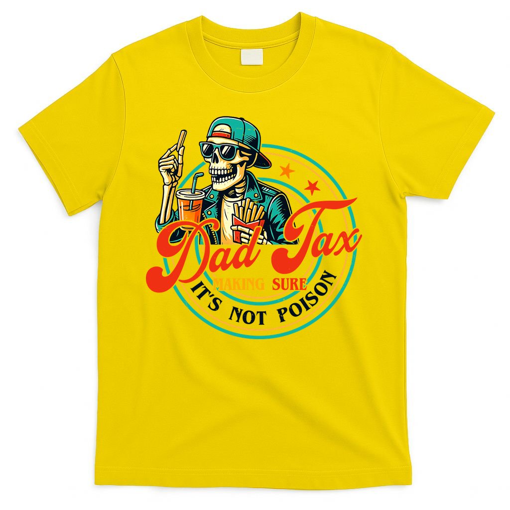 Dad Tax Making Sure It's Not Poison Funny T-Shirt