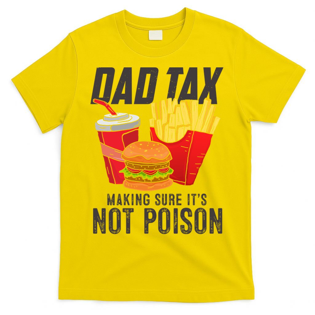 Dad Tax Making Sure It's Not Poison Funny Father's Day T-Shirt
