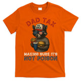 Dad Tax Making Sure It's Not  Funny Dad 4th Of July  T-Shirt