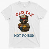 Dad Tax Making Sure It's Not  Funny Dad 4th Of July  T-Shirt