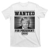 Donald Trump Wanted For President 2024 President Trump Mugshot T-Shirt