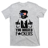 Donald Trump You Missed Fight Fight Fight T-Shirt