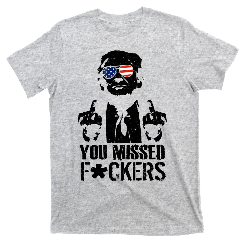Donald Trump You Missed Fight Fight Fight T-Shirt