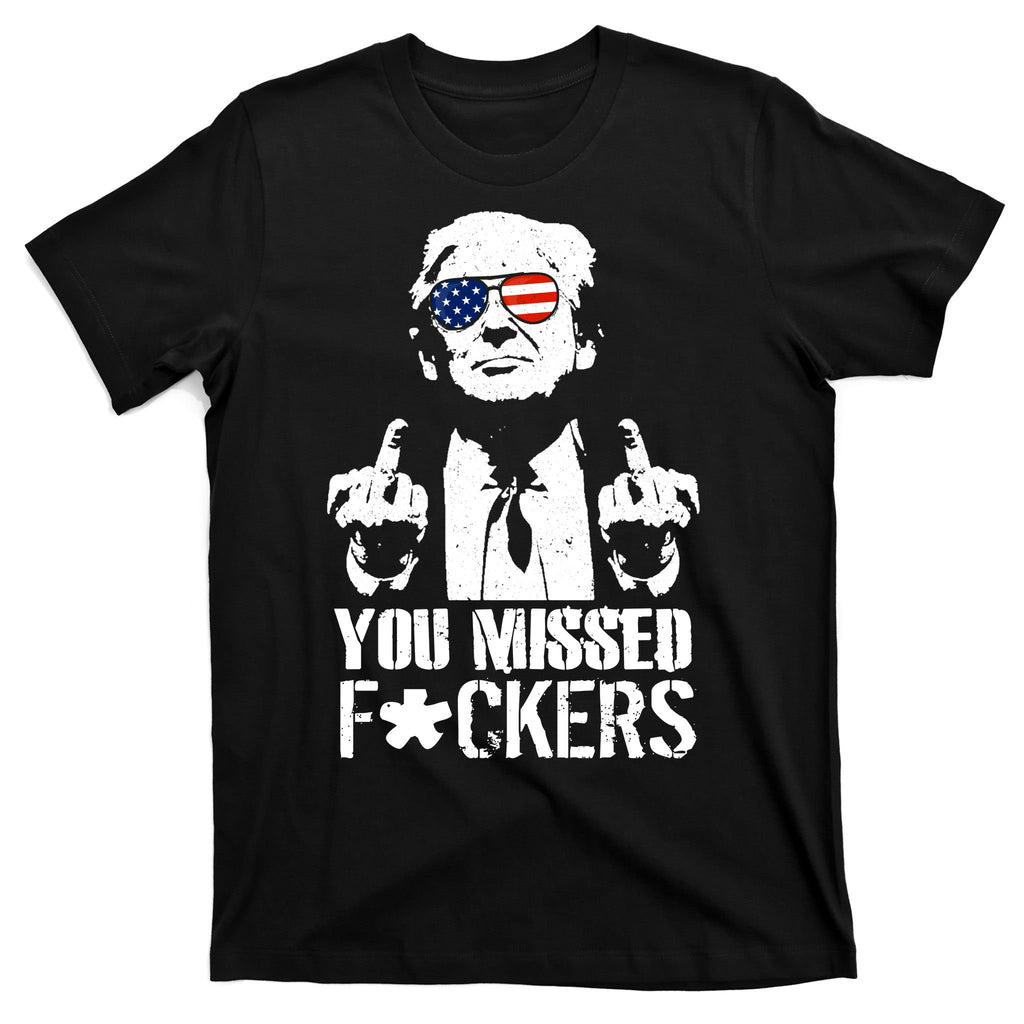 Donald Trump You Missed Fight Fight Fight T-Shirt