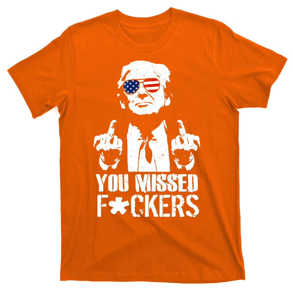 Donald Trump You Missed Fight Fight Fight T-Shirt