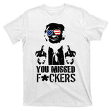 Donald Trump You Missed Fight Fight Fight T-Shirt