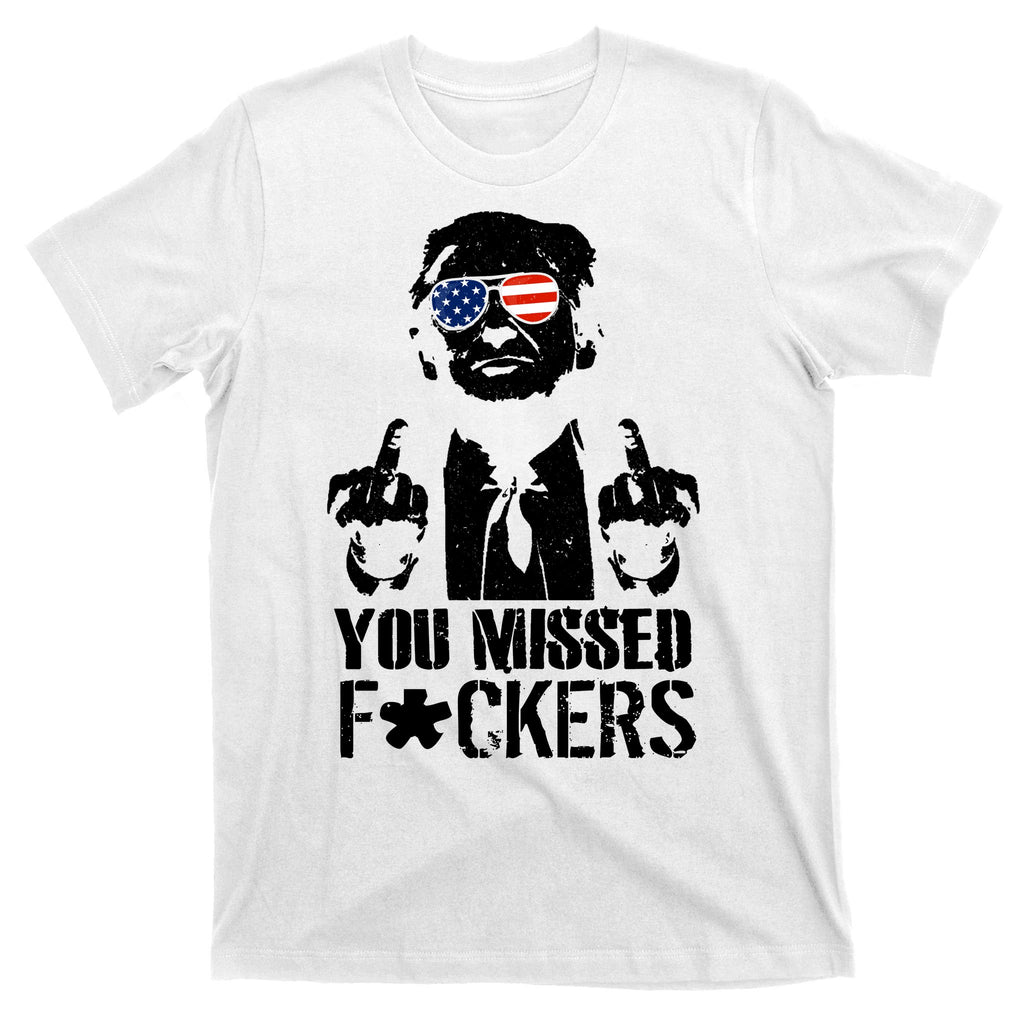 Donald Trump You Missed Fight Fight Fight T-Shirt