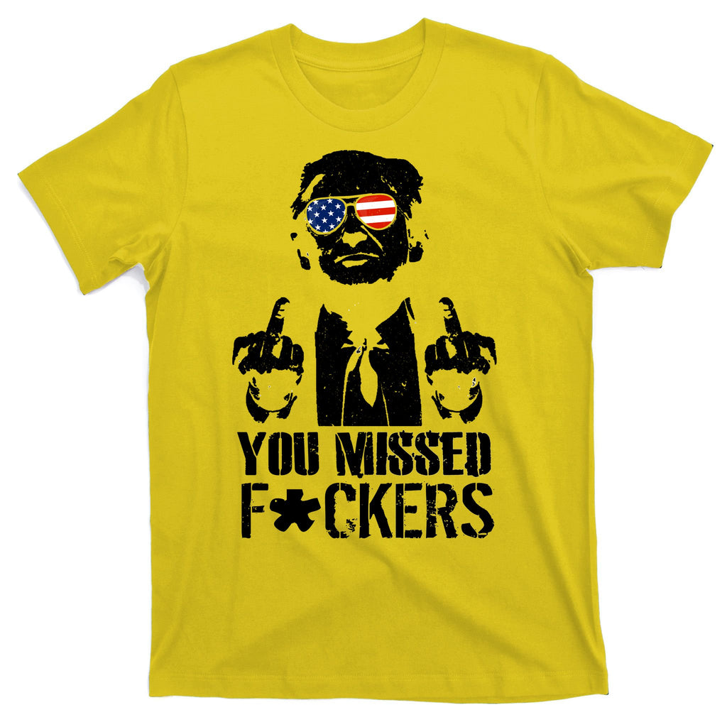 Donald Trump You Missed Fight Fight Fight T-Shirt