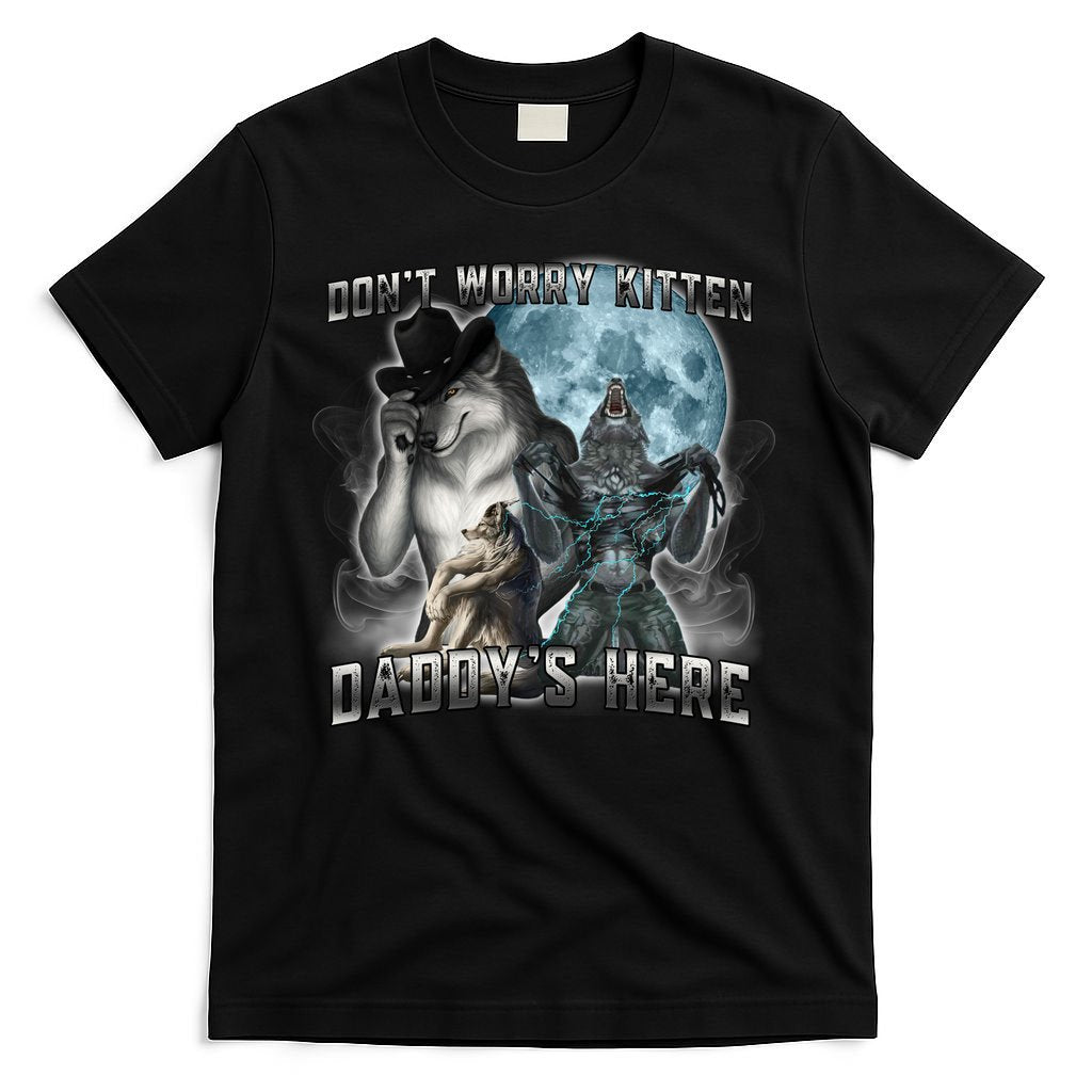 Don't Worry Kitten Daddy's Here Alpha Wolf T-Shirt