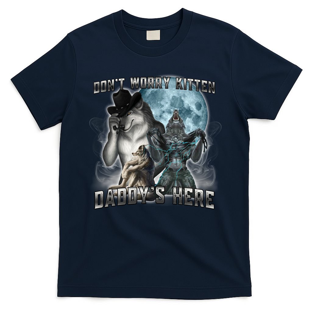 Don't Worry Kitten Daddy's Here Alpha Wolf T-Shirt