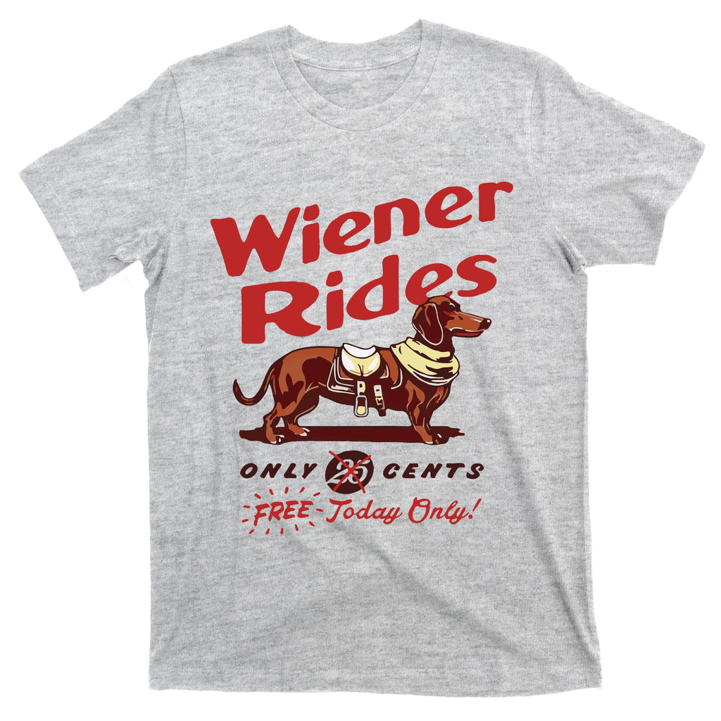 Dachshund Wiener Rides Only 25 Cents Free Today Only T-Shirt