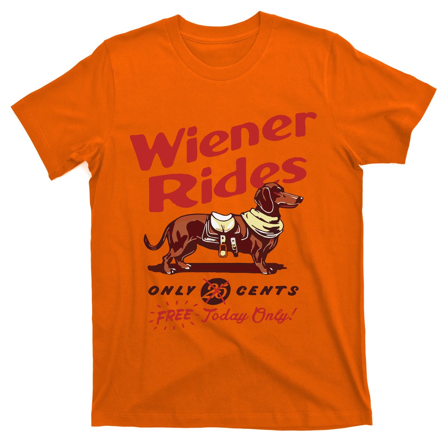 Dachshund Wiener Rides Only 25 Cents Free Today Only T-Shirt