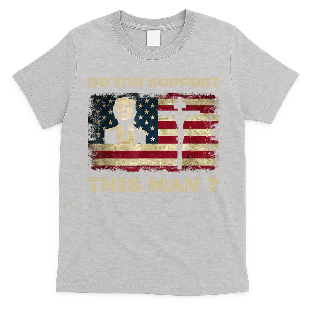 Do You Support This Man Funny Trump T-Shirt