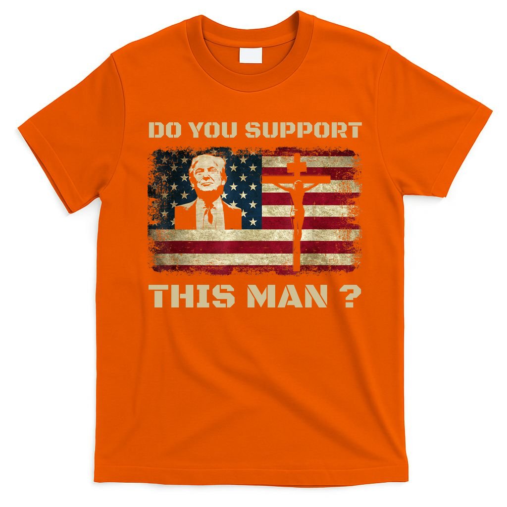Do You Support This Man Funny Trump T-Shirt