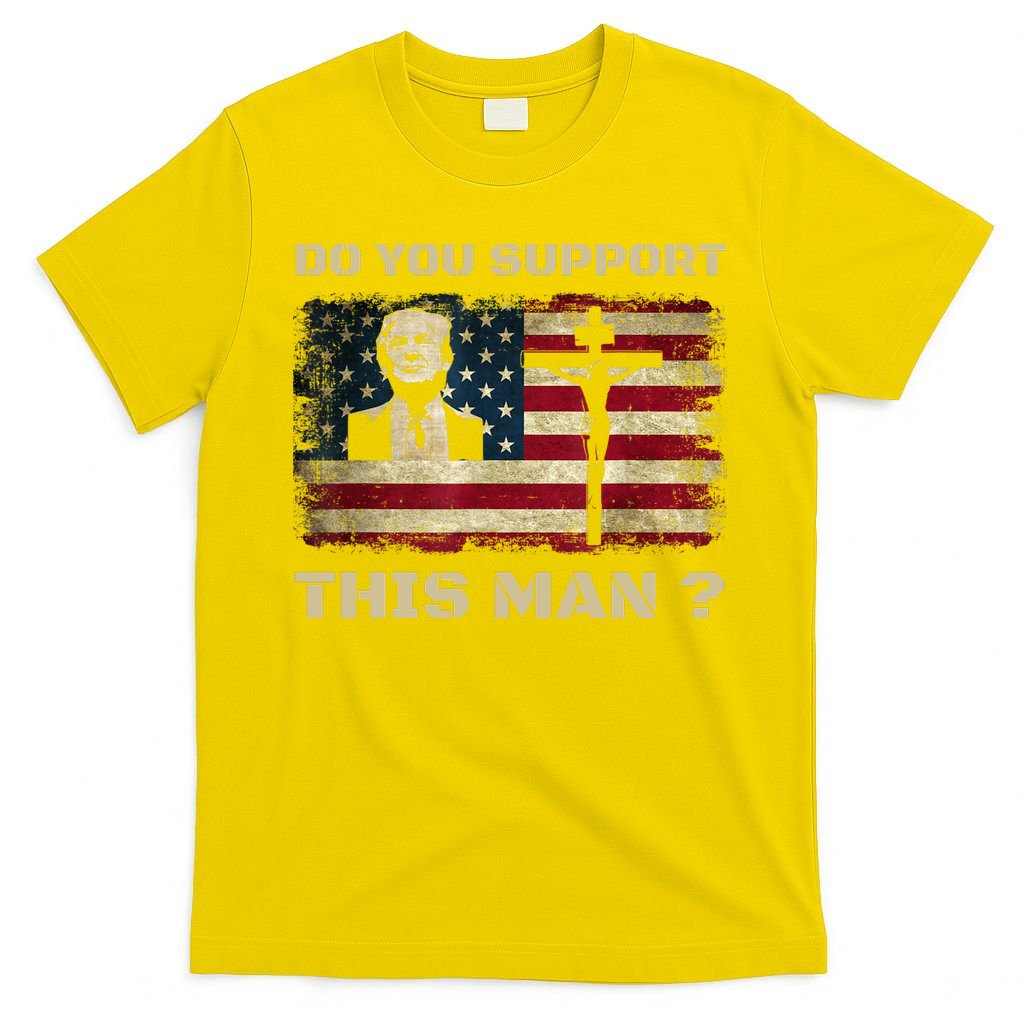 Do You Support This Man Funny Trump T-Shirt