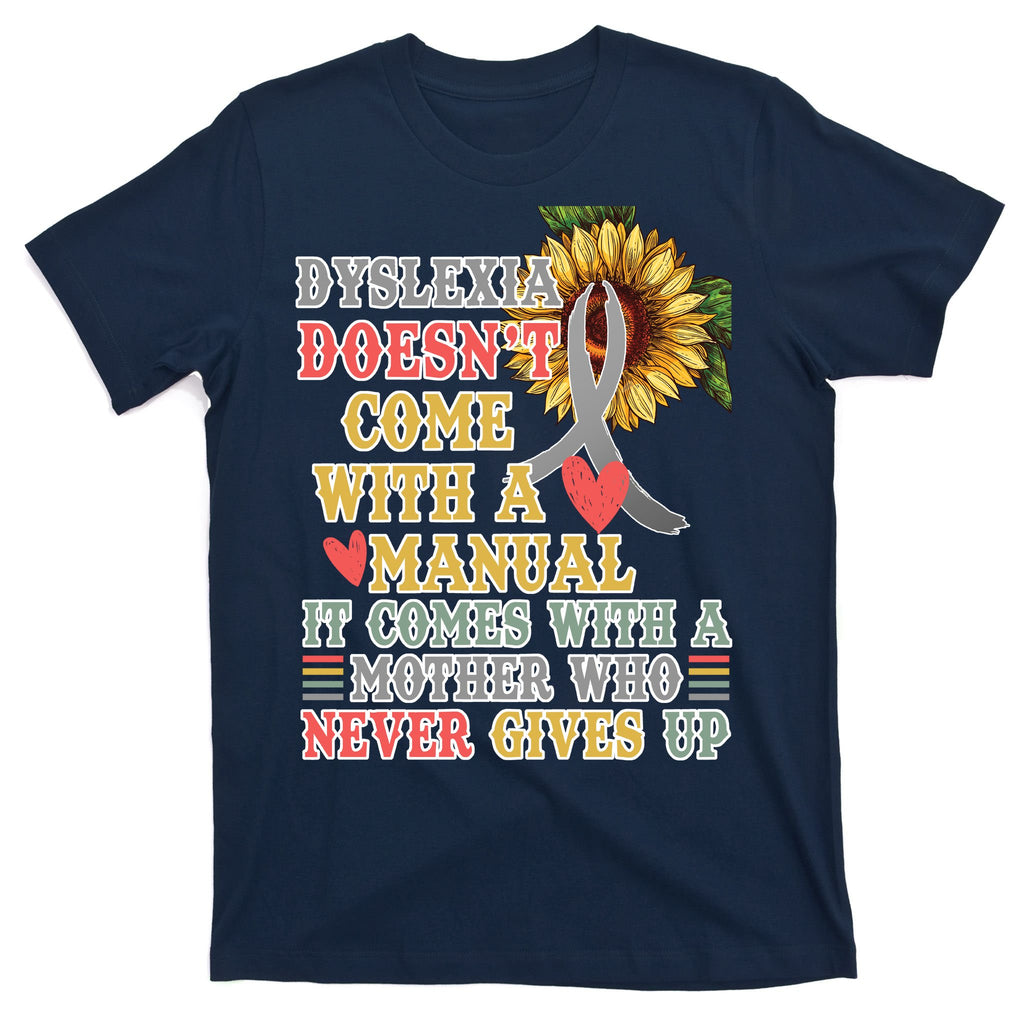 Dyslexia Doesn't Come With A Manual T-Shirt