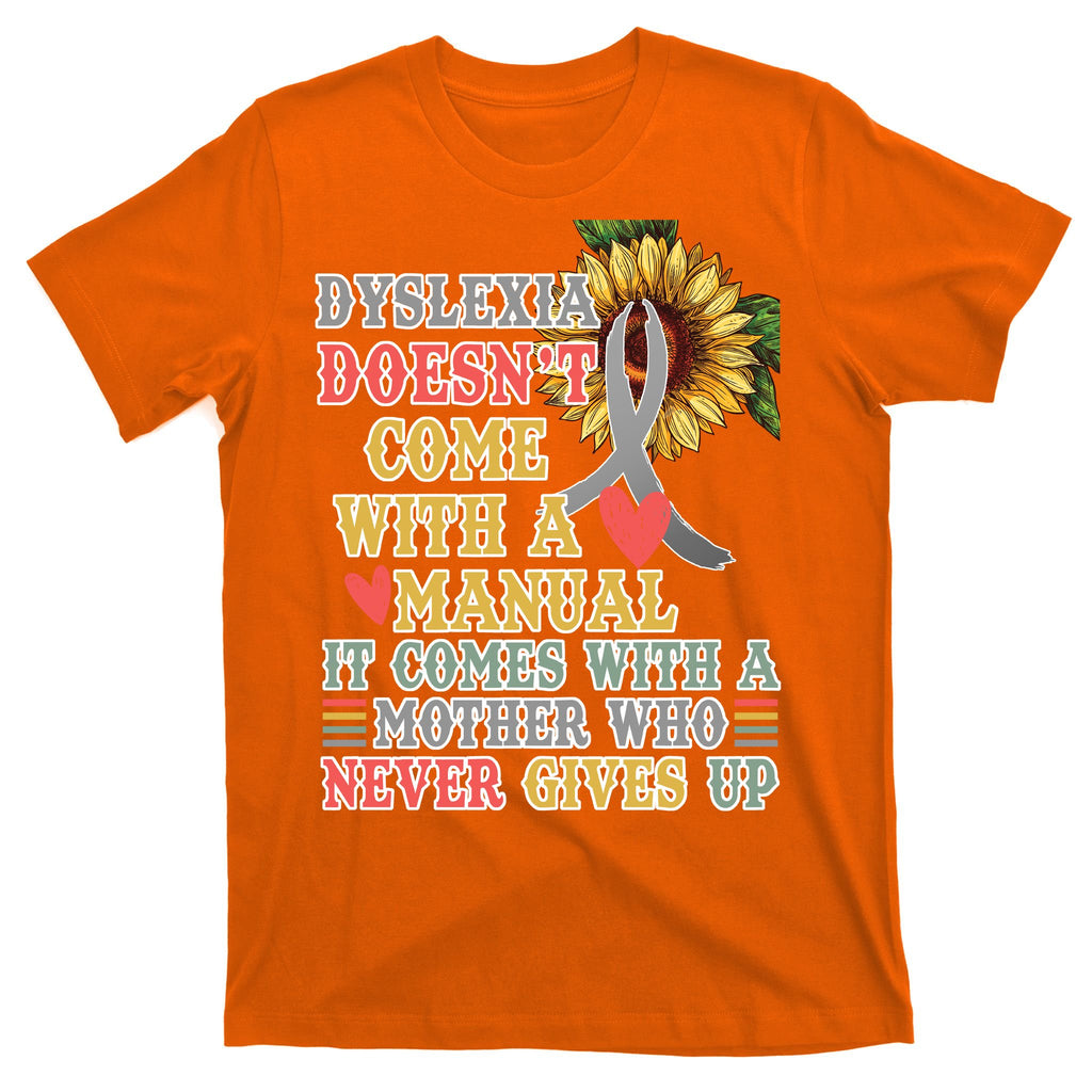 Dyslexia Doesn't Come With A Manual T-Shirt