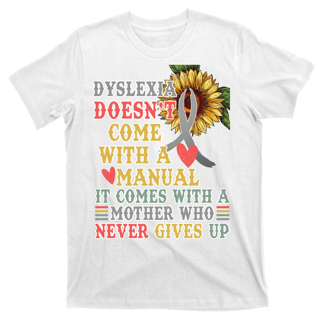Dyslexia Doesn't Come With A Manual T-Shirt