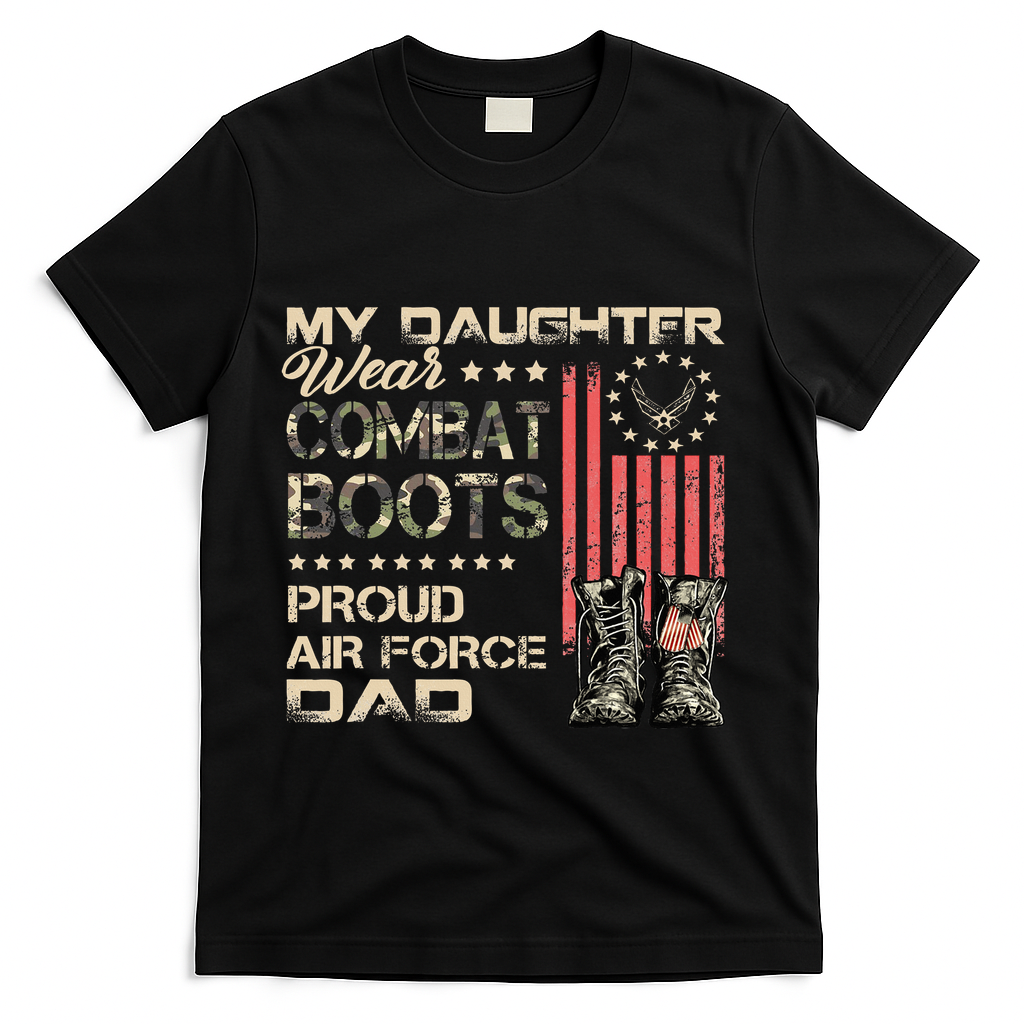 My Daughter Wear Combat Boots Proud Dad Of Veteran T-Shirt