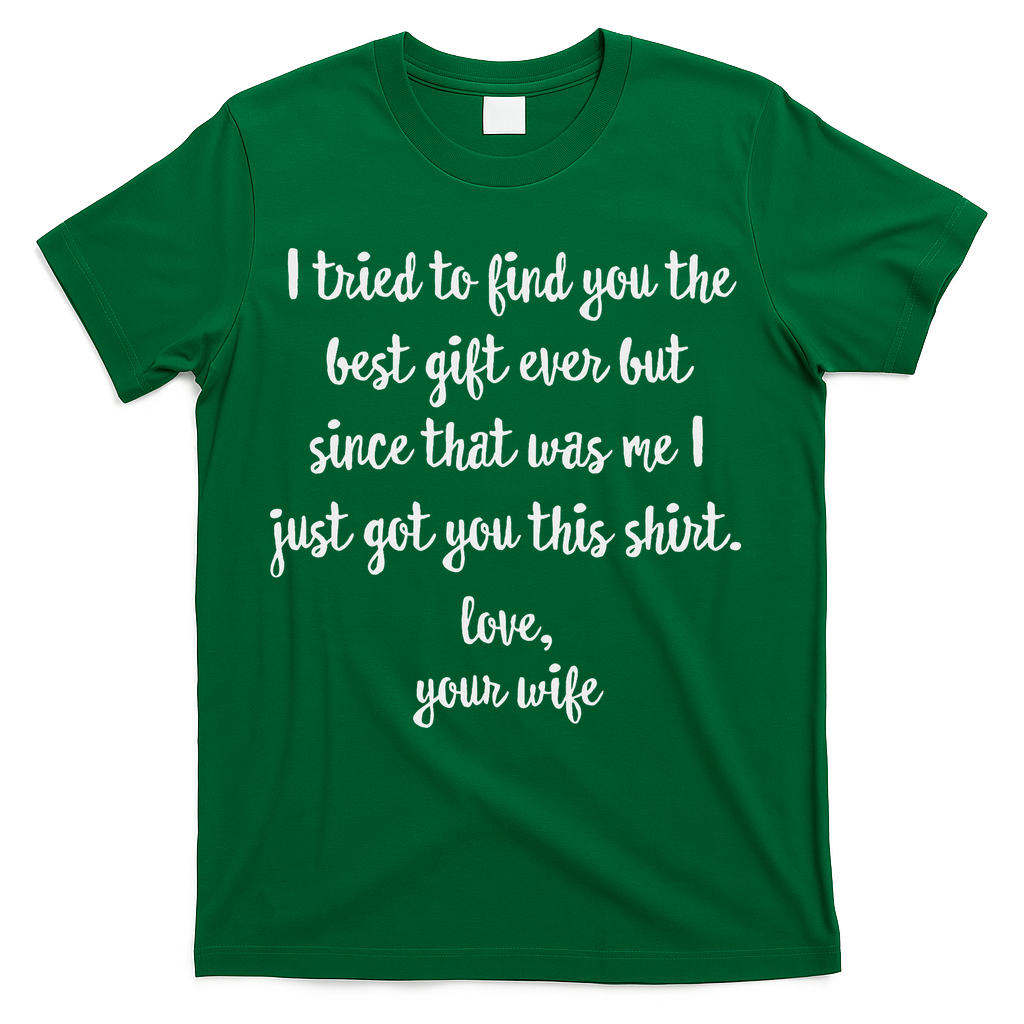 Funny Father's Day Or Birthday Gift From Wife To Husband T-Shirt