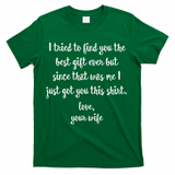 Funny Father's Day Or Birthday Gift From Wife To Husband T-Shirt