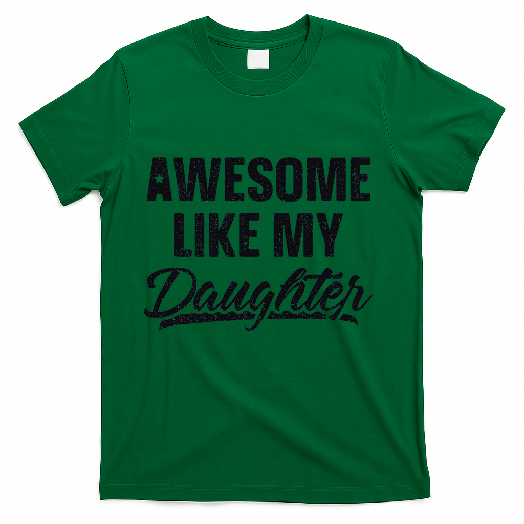Awesome Like My Daughter Gift Funny FatherS Day T-Shirt