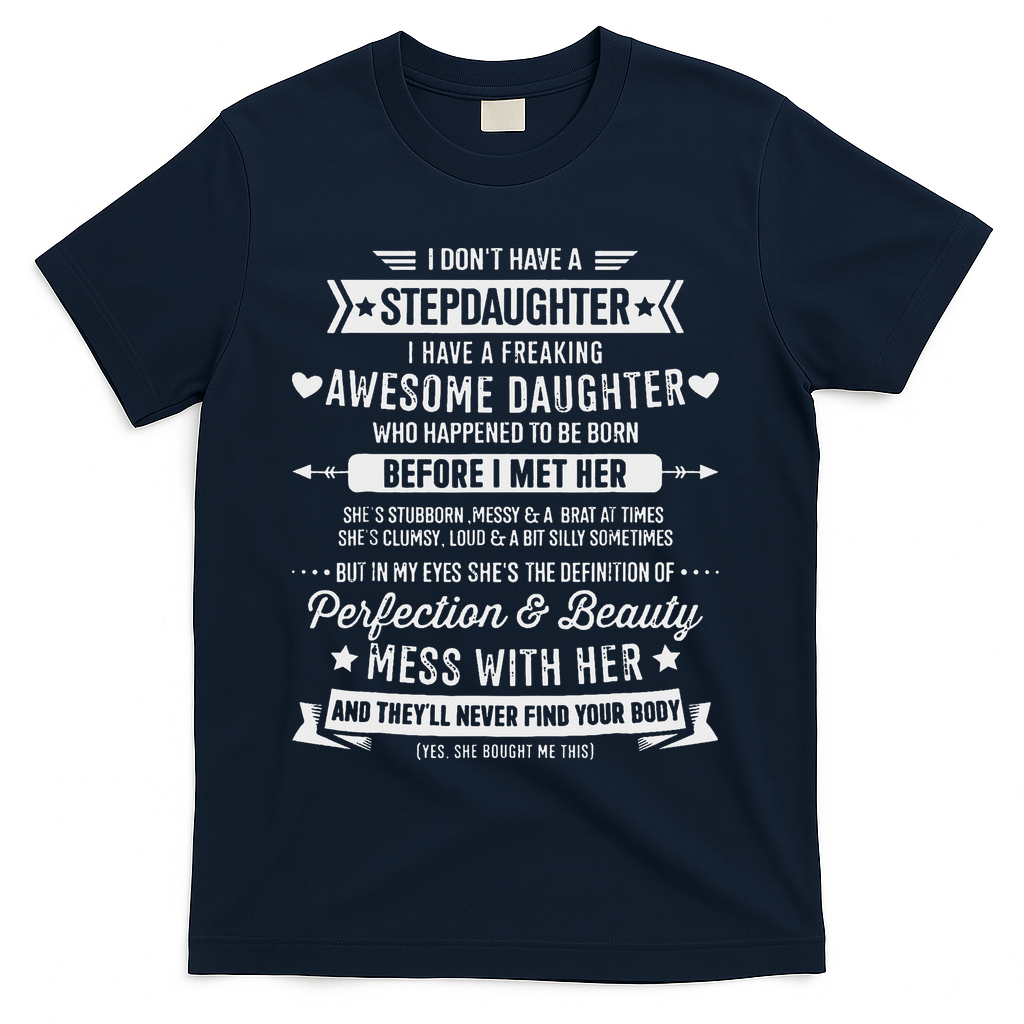 I Don't Have A Stepdaughter Bonus Dad Father's Day Stepdad T-Shirt