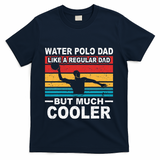 Water Polo Player Father Water Polo Sport Dad T-Shirt