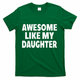 Awesome Like My Daughter Gifts Man Funny Fathers Day Dad T-Shirt