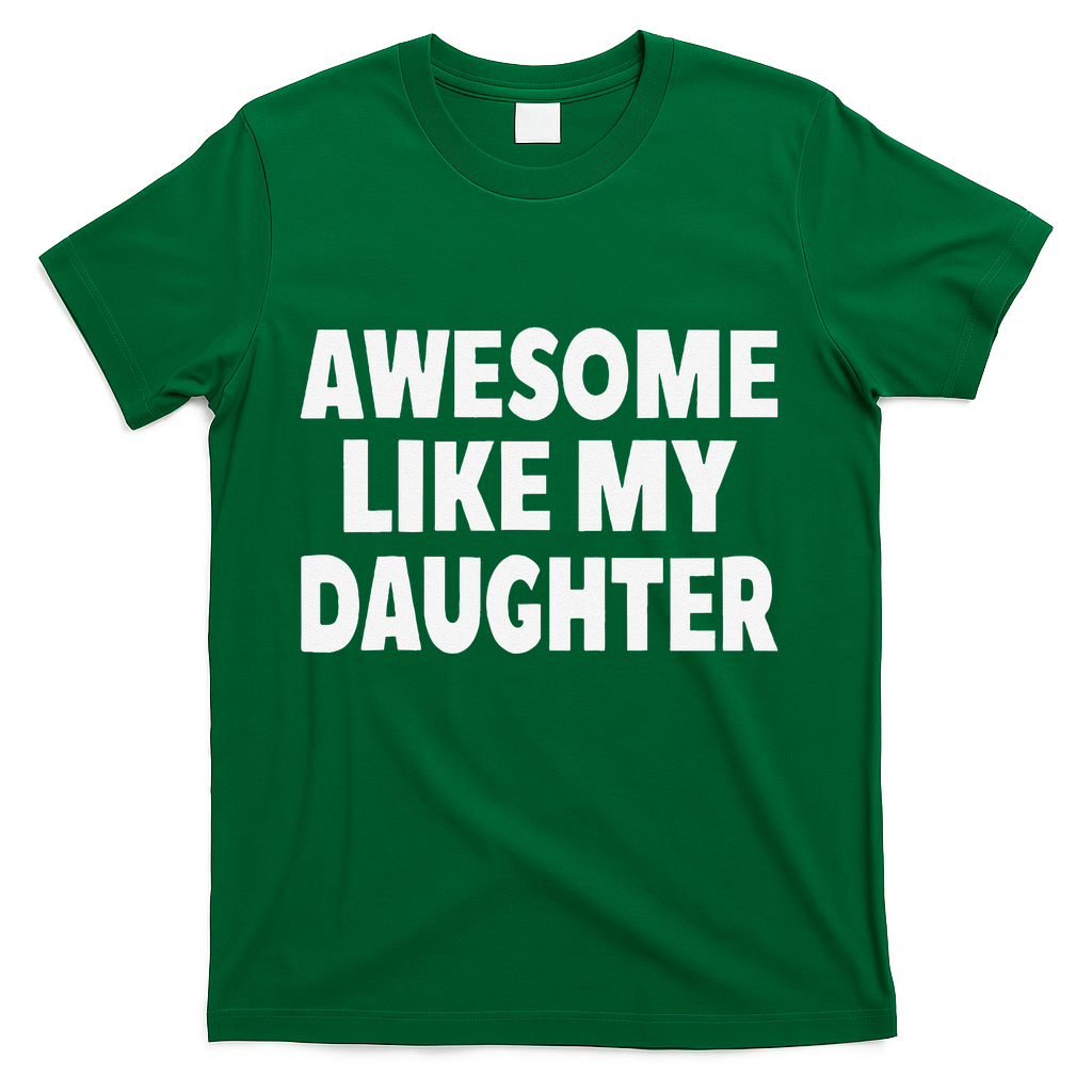 Awesome Like My Daughter Gifts Man Funny Fathers Day Dad T-Shirt