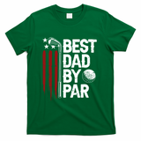 Golf Best Dad By Par Daddy Golfer American Flag Fathers Day T-Shirt