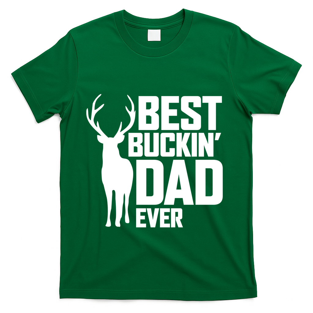 Best Buckin Dad Ever Gift Deer Hunting Father Best Dad Gift T-Shirt