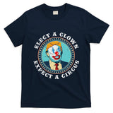 Elect A Clown Expect A Circus Anti Trump T-Shirt