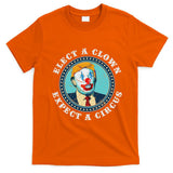 Elect A Clown Expect A Circus Anti Trump T-Shirt