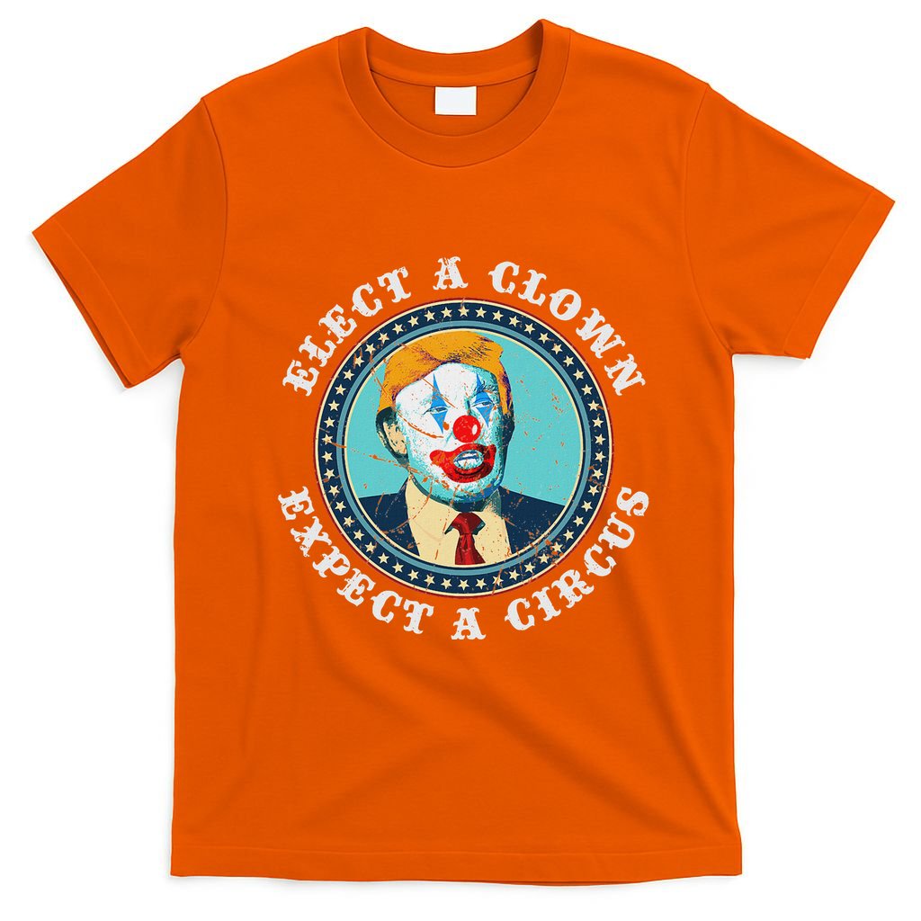 Elect A Clown Expect A Circus Anti Trump T-Shirt